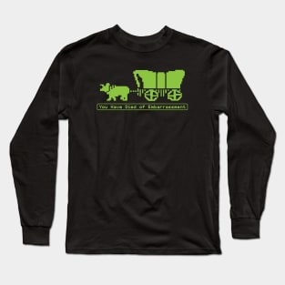 You Have Died from Embarrassment Long Sleeve T-Shirt